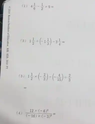 (1) 4(1)/(6)-(1)/(2)times 9=
(2) 1(1)/(2)div (-1(1)/(3))-3(1)/(4)=
(3) 1(1)/(2)times (-(2)/(3))-(-(4)/(15))div (2)/(3)
(4) (12times (-6)^2)/((-16)times (-3)^3)=