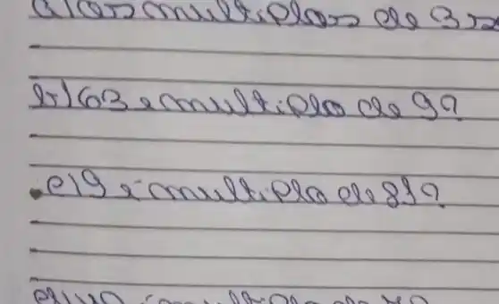 1) 63 emultiplo de 99?
- elgimultipla els 89?