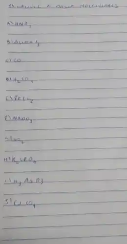 1) CALCULC A Massa Molccuiness
A) mathrm(HNO)_(3) 
B) mathrm(Al)_(2) mathrm(COH)_(3) 
c) mathrm(CO) 
D) mathrm(H)_(2) mathrm(CO)_(3) 
c) mathrm(FeCl)_(2) 
C) mathrm(NANO)_(3) 
5) mathrm(SO)_(2) 
 mathrm(H)_(2) mathrm(CCO)_(4) 
 1 mathrm(H)_(3) mathrm(AsO)_(3) 
 mathrm(J) mathrm(C)_(3) mathrm(SO)_(4)