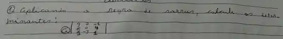 (1) Caplicando a regra de sarres, calcule as seter. minantes:
[
 ( (a) )|
(3)/(2) & 2 & -1 
(3)/(2) & -3 & 4 
2 & 1 & 1
|
]