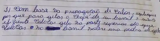 1) Com base no propagolao de ealor, explique por que para gilas o thops de un banil e nas efiente colocar gulo na pont superios do quy alobar no bamil solre una pedra de os