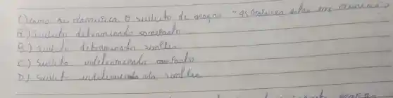 1) como se darnútica o sullito de anse os "As Penteres estas en ceun as?
R) Sulito determinads comepanto
B) sulito determinado similes
C) sulito undetermirado campanto
D) sulito entetennerato nós similes