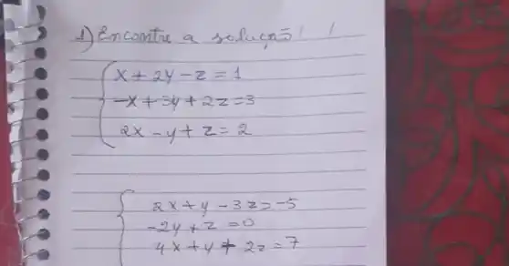 1) emcomtre a
 ) x+2y-z=1 -x+3y+2z=3 ax-y+z=2 
 ) 8x+y-3z=-5 -2y+z=0 -x+y=22-7