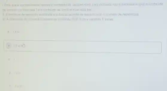 1. Para que a variavel menor receba o conteudo da variavel num, pela primeira vez é necessario que o conteudo
da variavel controle seja leo conteudo da variavel num seja par.
11. A estrutura de repeticao escolhida e indicad:quando se sabe ou nào o numero de repeticoes
III. A sequencia de comandos interna ao comando WHILE sera repetida 5 vezes.
A. lell
B I, ll e lie
C. I
D. lell
E lleill