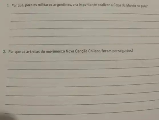 1. Por que, para os militares argentinos, era importante realizar a Copa do Mundo no pais?
__
2. Por que os artistas do movimento Nova Canção Chilena foram perseguidos?
__