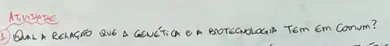 1) Qual k Rehacáo QUE A GENÉTICA e A BIOTECNOLOGIA TEN EM Conum?