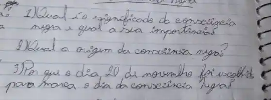 1) Qual ío significado da conscireia migra e gual a sua importancias
2) Qual a origum da conscincia miga?
3) Pro que o dia 20 de noremho for escolhido para marca o dia da conscincia higras