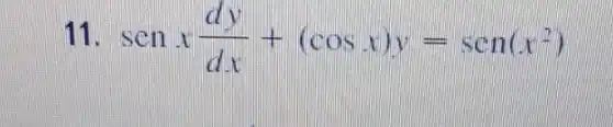 1 senx(dy)/(dx)+(cosx)y=sen(x^2)