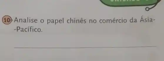 (10) Analise o papel chines no comércio da Ásia-
-Pacífico.
__