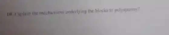 10. Explain the mechanisms underlying the blocks to polyspermy?