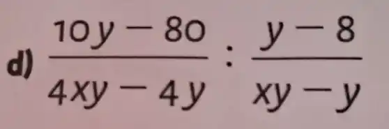 (10y-80)/(4xy-4y):(y-8)/(xy-y)