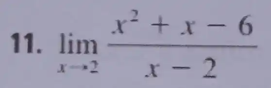 11 ". lim _(xarrow 2)(x^2+x-6)/(x-2)