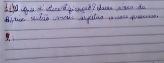 11) que é desertificacao? Luais ávas da Africa estão mais sufítas e cese processo. R: