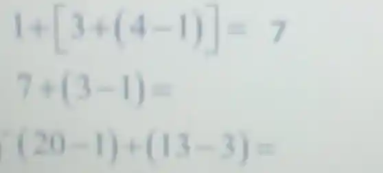 1+[3+(4-1)]=7
7+(3-1)=
(20-1)+(13-3)=