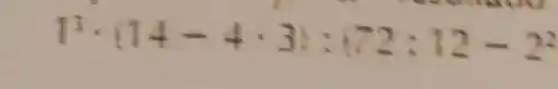 1^3cdot (14-4cdot 3):172:12-2^2