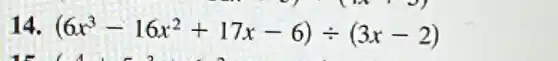 14. (6x^3-16x^2+17x-6)div (3x-2)