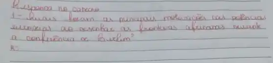 14 espanna no carrano
1- Luais focam as principais motivacöes nas polincias europias ao resentax as fronteiras africanas nexank a conferencia se Berlim?