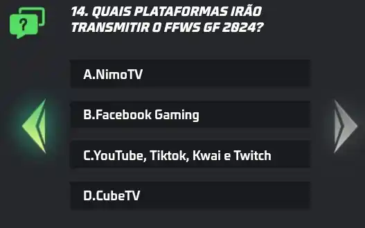 14. QUAIS PLA TAFORMASIA
TRANSMITRO HEWS GF 2024
A.NimoTV
B.Facebook Gaming
L.YouTube, Tiktok, Kwai Twitch
D.LubeTV