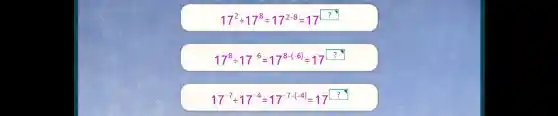 17^2div 17^8=17^2-8=17^square 
17^8div 17^-6=17^8-(-6)=17^square 
17^-7div 17^-4=17^-7-(-4)=17^?