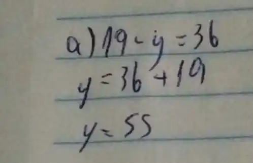 a) 19-y=36 y=36+19 y=55