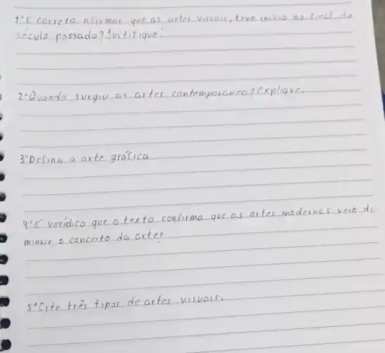 1^circ C
seculo passado?dustifique.
2
3"D efina a arte grafica
minur o conceito da arte?
5^circ C