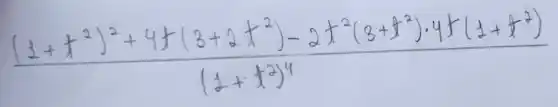 ((1+t^2)^2+4 t(3+2 t^2)-2 t^2(3+t^2) cdot 4 t(1+t^2))/((1+t^2))^(4)