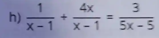 (1)/(x-1)+(4x)/(x-1)=(3)/(5x-5)