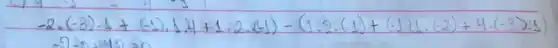 -2 cdot(-3) cdot 1+(-1) cdot 1 cdot 4+1 cdot 2 cdot(-1)-(1 cdot 2) cdot(-1)+(-1) cdot(-2)+4 cdot(-3) cdot 11