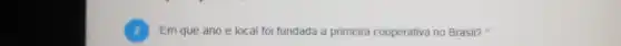 2 Em que ano e local foi fundada a primeira cooperativa no Brasil?