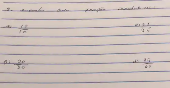 2. encontre cada traçäo irredutical:
a) (1 P)/(10) 
[
(0121)/(35)
]
B) (20)/(30) 
d) (45)/(60)