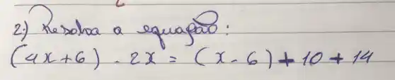 2.) Kesoloa a equapao:
[
(4 x+6)-2 x=(x-6)+10+14
]