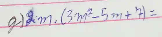 a) 2 m cdot(3 m^2-5 m+7)=