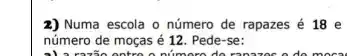 2) Numa escola o número de rapazes é 18 e
número de moças é 12. Pede-se:
ontro