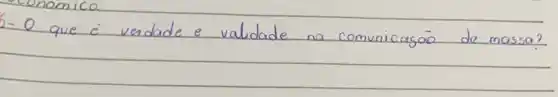 2- O que é verdade e validade na comunicagão de massa?