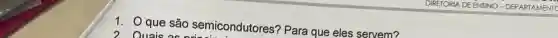 2. Quais as
que são semicondutores Para que eles servem?