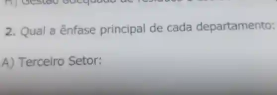 2. Qual a ênfase principal de cada departamento:
A) Terceiro Setor: