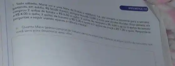 2 quilos de batata
RS,6,00
sempress
quilos
usandodo banana
145,00
is10,00 perguntas a
evercial para a semana. seguir usando apanas n
RS3,00 das dividas. Esca semanar da
RS7.00
quilo, 2 quilos de tomato
voce usou para determinar emprando batata Cenoura a tomato't Escrever a seguir, a linha do raciscinio que
square 
MATEIAATICA [113