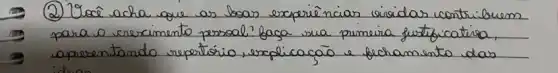 (2) Toeî acha que as boar experiências variadas contribuem para o crescimento persoal? Gaga sua primeira justificativa, apresentando repetisio, explicacão e fechamento das