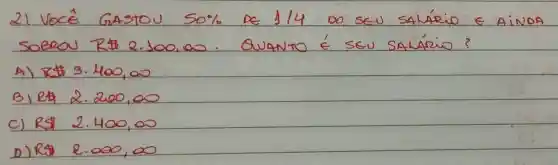 21 Vocé GASIOJ
50% 	114
A) R#3. Hoo, oo
B1Rt 2.200,00
c) RS 2. Hoo, oo
D)R e.