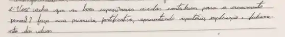 2.1.000i waha que as boas experiênaias aviidas contrutum para a crescimento resoal? faca sua primeira justificatin, apresentando repetório, explorçio, fedramnte dos vícios.