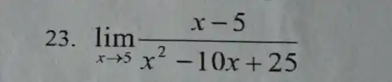 23. lim _(xarrow 5)(x-5)/(x^2)-10x+25