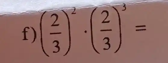 ((2)/(3))^-2cdot ((2)/(3))^3=