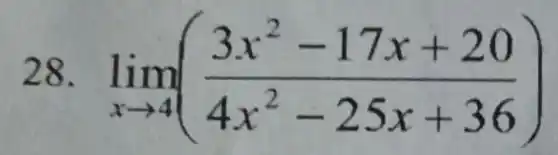 28. lim _(xarrow 4)((3x^2-17x+20)/(4x^2)-25x+36)