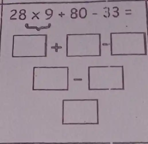 28times 9+80-33=
to
square -square 
square