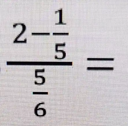 (2-frac (1)/(5))((5)/(6))=