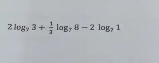 2log_(7)3+(1)/(3)log_(7)8-2log_(7)1