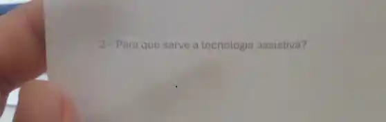 2-Para que serve a tecnologia assistiva?