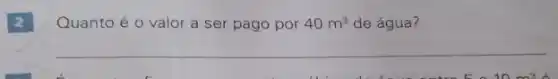 2
Quanto é o valor a ser pago por 40m^3 de água?
__