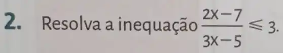 2.Reso Iva a ine (2x-7)/(3x-5)leqslant 3