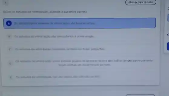 2
Sobre os estudos de vitimização, assinale a assertiva correta:
Os denominados estudos de vitimização sào fundamentais.
B Os estudos de vitimizaçáo sao secundarios a criminologia B
C Os estudos de vitimizaçao consistem tambern em fazer perguntas
D
Os estudos de vitimizaç)visam estudar grupos de pessoas acerca dos delitos de que eventualmente
foram vitimas em determinado periodo
E Os estudos de vitimizacion nào sào objeto das ciencias sociais.